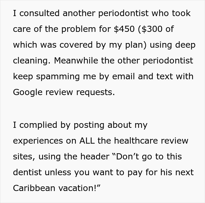 Dentist Wants Patient To Spend $11.5K On A $450 Procedure, Learns The Hard Way Not To Beg For Reviews Dentist Wants Patient To Spend $11.5K On A $450 Procedure, Learns The Hard Way Not To Beg For Reviews