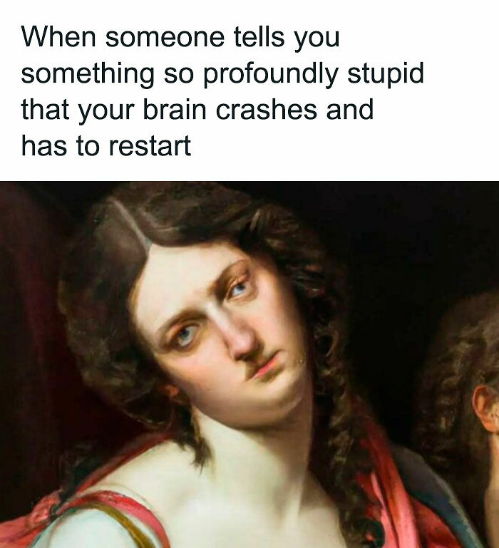 69 History And Classical Art Memes For People Who Prefer Their Humor With A Little Bit Of Culture On Top 69 History And Classical Art Memes For People Who Prefer Their Humor With A Little Bit Of Culture On Top