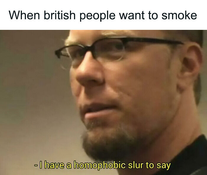 60 British Memes That Might Need No Explanation If You’ve Ever Lived In The UK 60 British Memes That Might Need No Explanation If You’ve Ever Lived In The UK