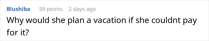 Woman Has The Audacity To Make BF Pay For Her Friend&rsquo;s Vacation After She Kicked Him Off Of It