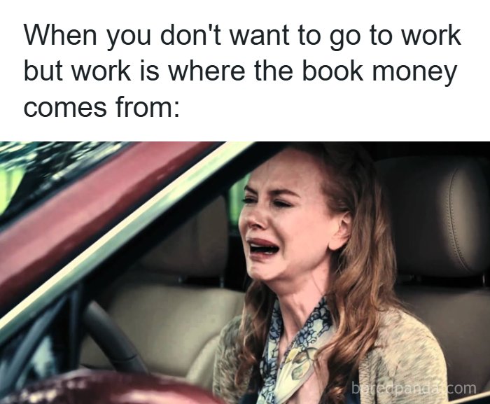 70 Funny Reading Memes That Turn Book Hoarding, Late-Night Chapters, And Fictional Drama Into Comedy 70 Funny Reading Memes That Turn Book Hoarding, Late-Night Chapters, And Fictional Drama Into Comedy