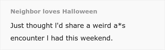 Man Asks Grandpa&rsquo;s Neighbor To Keep Quiet For The Sake Of An Old Dog, Gets A Witchy Stalker In Return